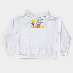 I need holidays Kids Hoodie